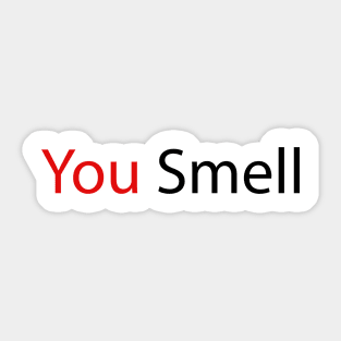 You Smell Sticker